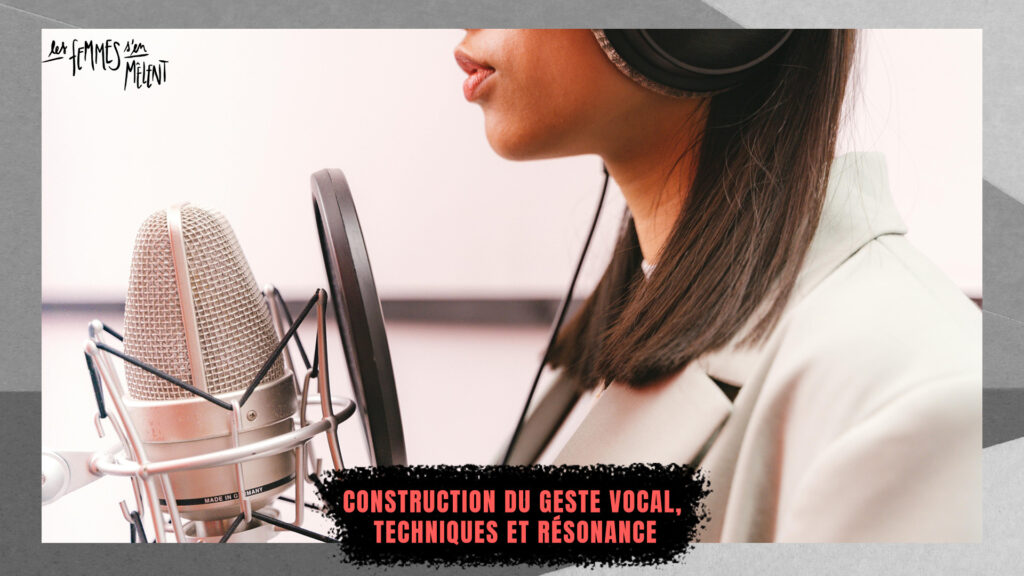 CONSTRUCTION DU GESTE VOCAL, TECHNIQUES ET RÉSONANCE