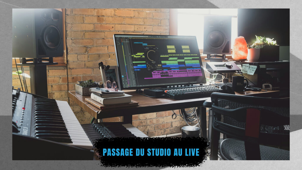PASSAGE DU STUDIO AU LIVE